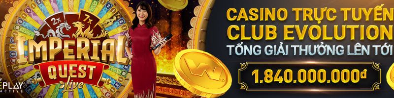 THAM GIA CASINO TRỰC TUYẾN CLUB EVOLUTION NHẬN TỔNG GIẢI THƯỞNG LÊN TỚI 1,840,000,000 VND