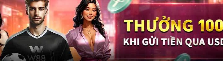 THƯỞNG 100% KHI GỬI TIỀN QUA USDT TẠI W88